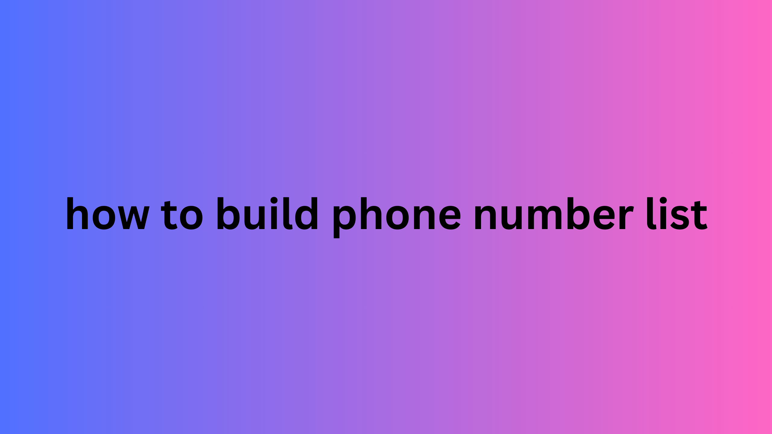 how to build phone number list 